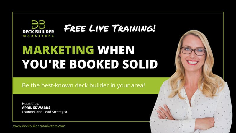 marketing your deck business when you're busy