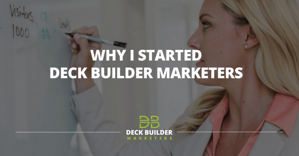 Why I started Deck Builder Marketers