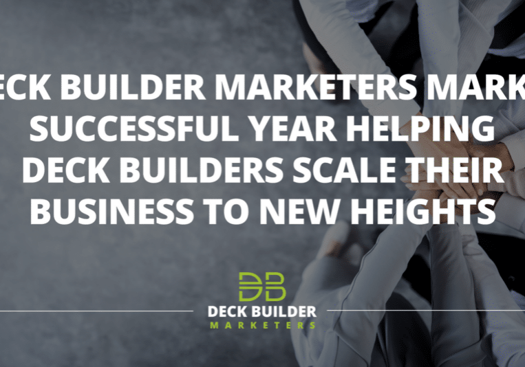 Deck Builder Marketers Mark a Successful Year Helping Deck Builders Scale Their Business To New Heights